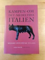 Kampen om det medeltida Italien : kejsare och p&aring;var 313-1313