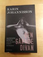 Den s&aring;rade divan : Om psykets estetik (och om Agnes von K, Sigrid H och Nelly S)