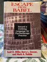 Escape from Babel : toward a unifying language for psychotherapy practice