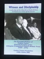 Witness and Discipleship - Leadership of the Church in Multi-Ethnic Ethiopia in a Time of Revolution