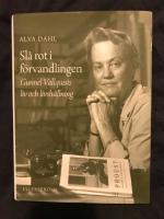 Sl&aring; rot i f&ouml;rvandlingen : Gunnel Vallquists liv och livsh&aring;llning