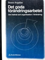 Det goda f&ouml;r&auml;ndringsarbetet - Om individ och organisation i f&ouml;r&auml;ndring