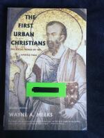 The first urban Christians : the social world of the Apostle Paul