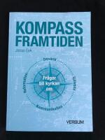 Kompass framtiden : fr&aring;gor till kyrkan om omv&auml;rld, sj&auml;lvbild, kommunikation, reformation