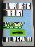 Unapologetic theology [Elektronisk resurs] : a Christian voice in a pluralistic conversation