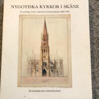 Nygotiska kyrkor i Sk&aring;ne [Elektronisk resurs] utveckling i form, material och konstruktion 1840-1910