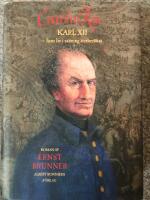 Carolus Rex : hans liv i sanning &aring;terber&auml;ttat