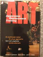 ART - aggression replacement training : en multimodal metod f&ouml;r att ge aggressiva barn och ungdomar sociala alternativ
