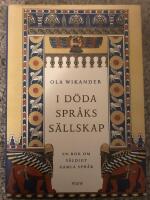 I d&ouml;da spr&aring;ks s&auml;llskap - En bok om v&auml;ldigt gamla spr&aring;k