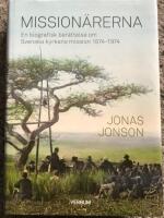 Mission&auml;rerna : en biografisk ber&auml;ttelse om Svenska Kyrkans Mission 1874&ndash;1974