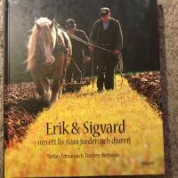 Erik och Sigvard : om ett liv n&auml;ra jorden och djuren