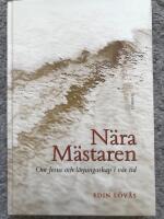 N&auml;ra M&auml;staren : om Jesus och l&auml;rjungaskap i v&aring;r tid