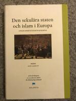Den sekul&auml;ra staten och Islam i Europa : perspektiv fr&aring;n engelsbergsseminariet 2006