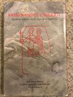 Kristnandet i Sverige - gamla k&auml;llor och nya perspektiv = The Christianization in Sweden : old sources and new perspectives