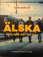 &Auml;lska och g&ouml;r det du vill