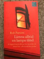 L&auml;mna alltid en lampa t&auml;nd : en hoppfull bok f&ouml;r alla som bryr sig om dem som l&auml;mnat tron - eller kanske bara kyrkan