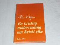 En kristlig undervisning om Kristi rike - En &aring;rg&aring;ng predikningar Andra delen