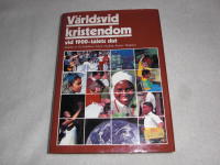 V&auml;rldsvid kristendom vid 1900-talets slut - Artiklar av 63 f&ouml;rfattare. Foton. Kartor. Diagram.