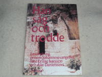 Han s&aring;g och trodde - En vandring genom Johannesevangeliet med Erling Ivarsson och &Aring;ke Danielsson