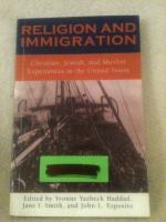 RELIGION AND IMMIGRATION - Christian, Jewish and Muslim Experience in the United States