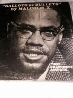 "Ballots or Bullets" by MALCOLM X. (Through the courtesy of Mrs Betty Shabbazz, his widow)