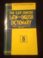 The E.U.P. Concise LATIN and ENGLISH Dictionary - Together with a Concise Latin Grammar
