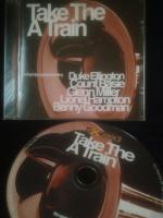 Take The A Train Duke swing & jazz greats including: Duke Elllington Count Basie, Glenn Miller, Lionel Hampton,Benny Goodman