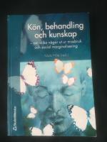 K&ouml;n, behandling och kunskap : om olika v&auml;gar ut ur missbruk och social marginalisering