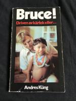 Bruce! : driven av k&auml;rlek eller ---
