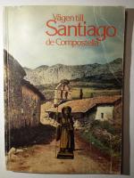 V&auml;gen till Santiago de Compostella : en resehandbok f&ouml;r turister och pilgrimer