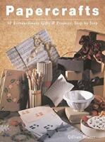 Papercrafts 50 Extraordinary Gifts & Projects, Srep by Step