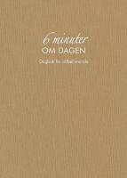 6 minuter om dagen : dagbok f&ouml;r v&auml;lbefinnande (naturf&auml;rgad)
