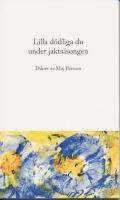 Lilla d&ouml;dliga du under jakts&auml;songen : dikter