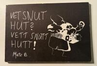 Vet snut hut? Vett snutt hutt!