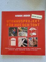 Utomhusprojekt f&ouml;r hus och tomt : Grundtekniker, g&aring;ngar & uteplatser, staket & murar, grindar, d&auml;ck, verandor, bodar & lusthus