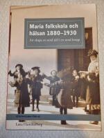 Maria folkskola och h&auml;lsan 1880-1930 : att skapa en sund sj&auml;l i en sund kropp
