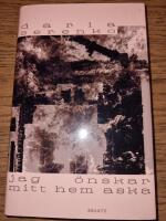 Jag &ouml;nskar mitt hem aska