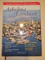Arholma-Landsort med Gotland : din guide till sk&auml;rg&aring;rdens &ouml;ar, g&auml;st- och naturhamnar