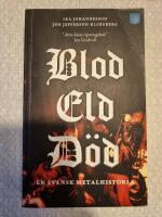 Blod, eld, d&ouml;d : en svensk metalhistoria