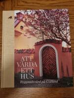 Att v&aring;rda ett hus : byggnadsv&aring;rd p&aring; Gotland