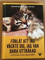 F&ouml;rl&aring;t att jag v&auml;ckte dig, jag var bara uttr&aring;kad och femtioelva andra roliga kattdikter