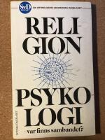 Religion, psykologi - var finns sambandet? : en artikelserie ur Svenska dagbladet