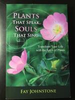 Plants that speak, souls that sing - transform your life with the spirit of