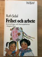 Frihet och arbete - kvinnofr&aring;gor och barnuppfostran i dagens Kina