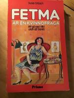 Fetma &auml;r en kvinnofr&aring;ga - att g&aring; ner i vikt utan att banta