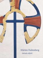 M&aring;rten Hultenberg : sakrala objekt