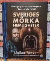 Sveriges m&ouml;rka hemligheter - hemliga platser och bergrum i F&ouml;rsvarets tj&auml;nst
