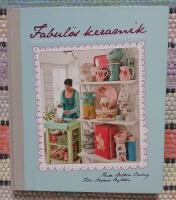 Fabul&ouml;s keramik : inspiration, tips och genv&auml;gar till fantastisk keramik