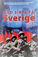 Med sikte p&aring; Sverige : [Sovjetunionens hemliga planer och operationer i Skandinavien under kalla kriget]