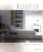 Asiatisk livsstil : [naturlig balans i &ouml;sterl&auml;ndskt boende]